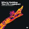 Who's Holding You (feat. Lagique) - Single album lyrics, reviews, download