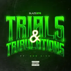Trials & Tribulations (feat. Rmb Kidd) - Single by BLAZE870 album reviews, ratings, credits
