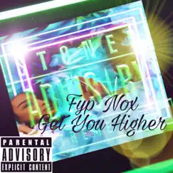 Fyp Nox Get You Higher - Single by Fyp Nox album reviews, ratings, credits