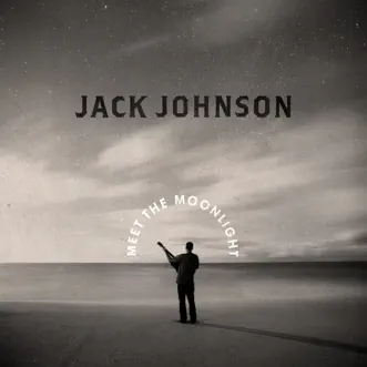 Meet The Moonlight by Jack Johnson album download