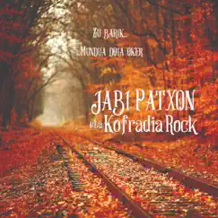 Zu Barik... Mundua Doia Oker - Single by Jabi Patxon & Kofradia Rock album reviews, ratings, credits