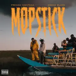 Mopstick (feat. Kodak Black) - Single by French Montana album reviews, ratings, credits