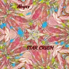 Abyss - Single by Star Crush album reviews, ratings, credits