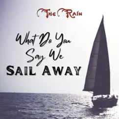 What Do You Say We Sail Away - Single by Kompozur, Lauren Mazzio, Nicholas Mazzio & The Rain album reviews, ratings, credits
