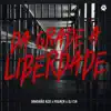 Da Grade à Liberdade - Single album lyrics, reviews, download