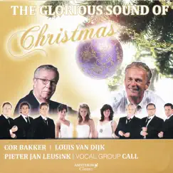 The Glorious Sound of Christmas (feat. Louis van Dijk & Cor Bakker) by Vocal Group CALL, Pieter Jan Leusink & The Bach Orchestra of the Netherlands album reviews, ratings, credits