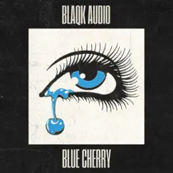 Blue Cherry - Single by Blaqk Audio album reviews, ratings, credits