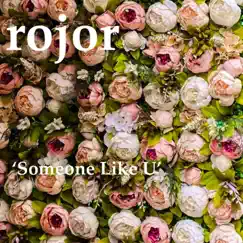 Someone Like U (radio edit) - Single by Rojor album reviews, ratings, credits