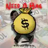 Need a Bag (feat. Bilo Da Kid) [Radio Edit] - Single album lyrics, reviews, download