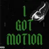 I Got Motion - Single album lyrics, reviews, download