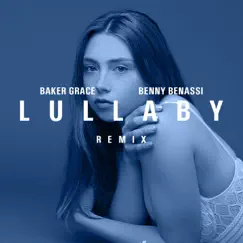 Lullaby (Benny Benassi Remix) - Single by Baker Grace album reviews, ratings, credits