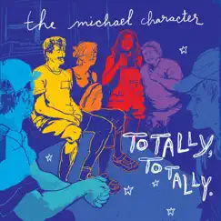 Totally, Totally by The Michael Character album reviews, ratings, credits