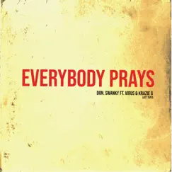 Everybody Prays (feat. Virus & Krazie G) - Single by Don. Swanky MIB album reviews, ratings, credits