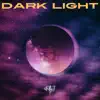 Dark Light - Single album lyrics, reviews, download