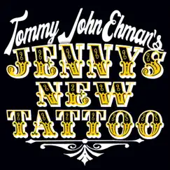 Jenny's New Tattoo - Single by Tommy John Ehman album reviews, ratings, credits