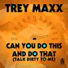 Can You Do This and Do That (Talk Dirty To Me) - Single album lyrics, reviews, download