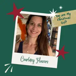 You Are My Christmas Gift (feat. Courtney Flowers) Song Lyrics