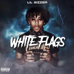 White Flags - Single by Lil Sizzerr album reviews, ratings, credits
