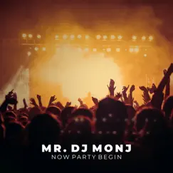 Now Party Begin by Mister Monj album reviews, ratings, credits