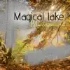 Magical Lake - Single album lyrics, reviews, download