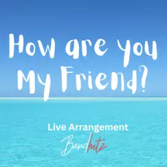 How are you my friend (BandHitz Live Arrangement) - Single by Bandhitz album reviews, ratings, credits