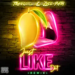 Just Like Dat (feat. Tranquil) [Zyco Pathic Remix] - Single by Zyco Path album reviews, ratings, credits