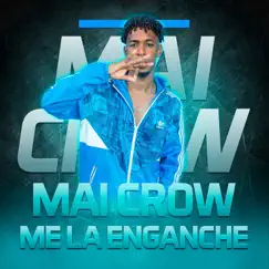 Me La Enganche - Single by Mai crow el del pikete album reviews, ratings, credits