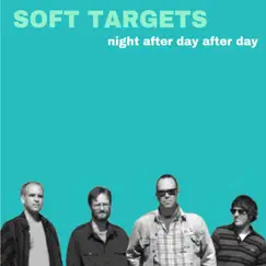 Night After Day After Day - EP by Soft targets album reviews, ratings, credits