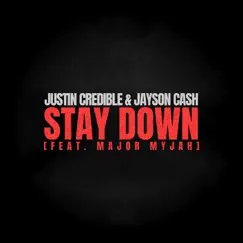 Stay Down (feat. Major Myjah) - Single by JUSTIN CREDIBLE & Jayson Cash album reviews, ratings, credits