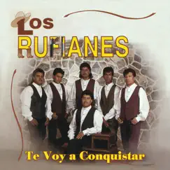 Te Voy A Conquistar by Los Rufianes album reviews, ratings, credits