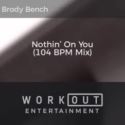 Nothin' on You (104 BPM Mix) Song Lyrics