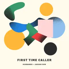First Time Caller - Single by Jaguar Sun & Husbands album reviews, ratings, credits