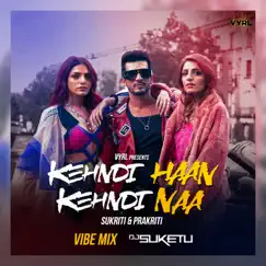 Kehndi Haan Kehndi Naa (Vibe Mix) Song Lyrics