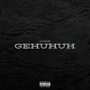 Gehuhuh - Single album lyrics, reviews, download