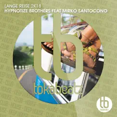 Lange Reise 2k18 (feat. Mirko Santocono) - EP by Hypnotize Brothers album reviews, ratings, credits