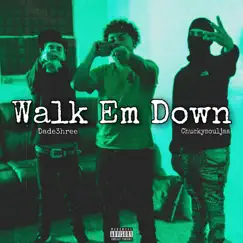 Walk Em Down (feat. Chuckysouljaa & Dade 3hree) Song Lyrics