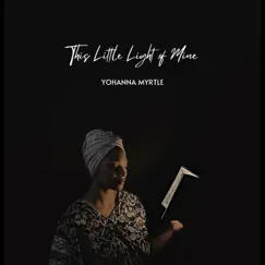 This Little Light of Mine - Single by Yohanna Myrtle album reviews, ratings, credits