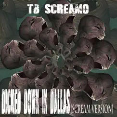 Dicked Down in Dallas (Scream Version) Song Lyrics