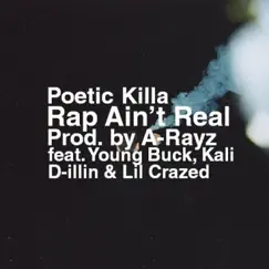 Rap Ain't Real (feat. Young Buck, Kali Raps, Lil Crazed & D-Illin) - Single by Poetic Killa album reviews, ratings, credits
