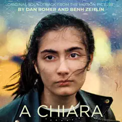 A Chiara (Original Soundtrack from the Motion Picture) - EP by Dan Romer & Benh Zeitlin album reviews, ratings, credits