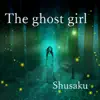 The ghost girl - Single album lyrics, reviews, download