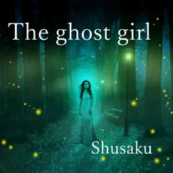 The ghost girl - Single by Shusaku album reviews, ratings, credits