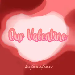 Our Valentine - Single by Botabateau album reviews, ratings, credits