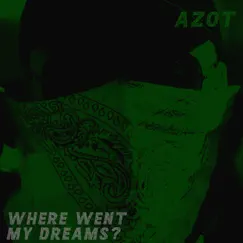 Where Went My Dreams? - Single by Azot album reviews, ratings, credits