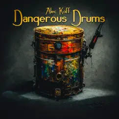Dangerous Drums by Alec Koff album reviews, ratings, credits