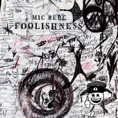 Foolishness by Mic Bebe album reviews, ratings, credits