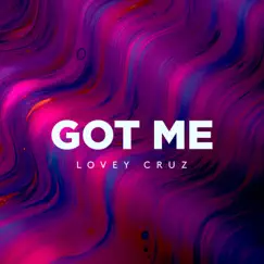 Got Me - Single by Lovey Cruz album reviews, ratings, credits