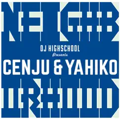 Neighborhood - Presented by DJ Highschool by CENJU, YAHIKO & DJ HIGHSCHOOL album reviews, ratings, credits
