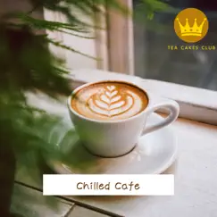 Chilled Cafe by Tea Cakes Club album reviews, ratings, credits