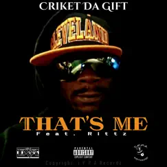 That's Me (feat. Rittz) - Single by Criket Da Gift album reviews, ratings, credits